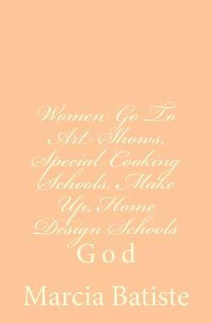 Women Go to Art Shows, Special Cooking Schools, Make Up, Home Design Schools de Wilson, Marcia Batiste Smith