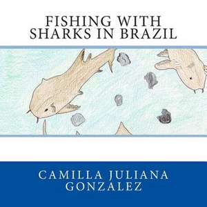 Fishing with Sharks in Brazil de Camilla Juliana Gonzalez