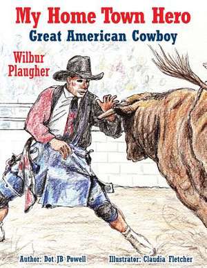 Great American Cowboy Wilbur Plaugher de Dot Jb Powell