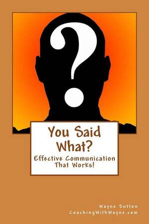 You Said What? de Wayne Sutton