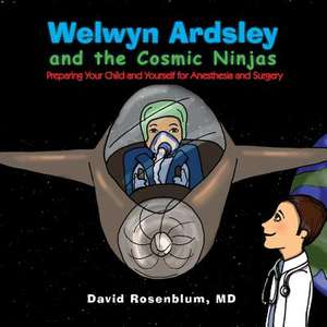 Welwyn Ardsley and the Cosmic Ninjas de David Rosenblum MD