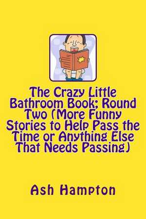 The Crazy Little Bathroom Book de Ash Hampton