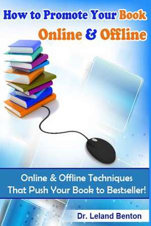 How to Promote Your Book Online & Offline Vol 1 de Leland Benton