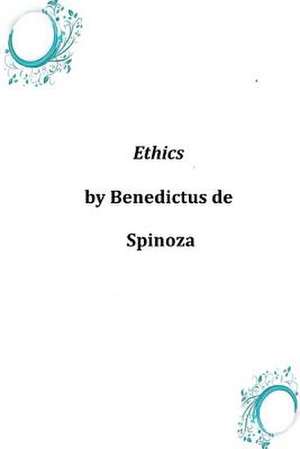 Ethics de Benedictus De Spinoza