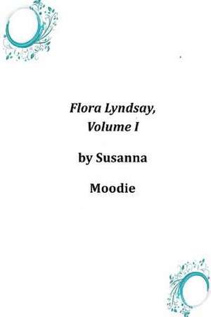 Flora Lyndsay, Volume I de Susanna Moodie