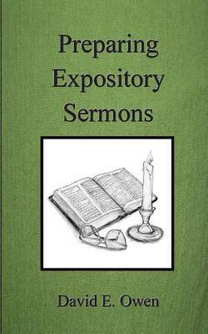 Preparing Expository Sermons de David E. Owen