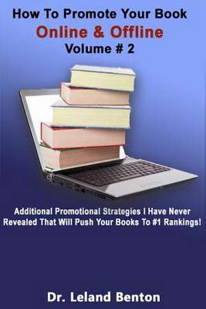 How to Promote Your Book Online & Offline Volume #2 de Leland Benton