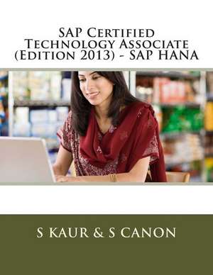 SAP Certified Technology Associate (Edition 2013) - SAP Hana de S. Kaur