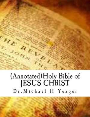 Holy Bible of Jesus Christ de Michael H. Yeager