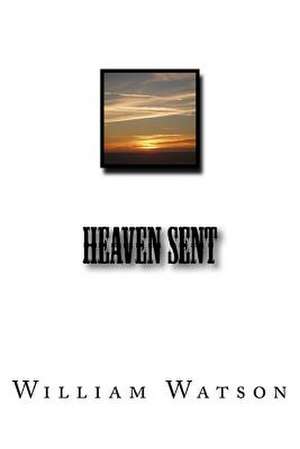 Heaven Sent de William Watson