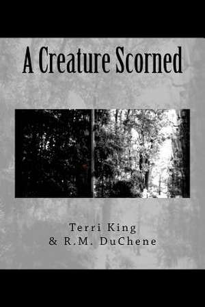 A Creature Scorned de Terri King