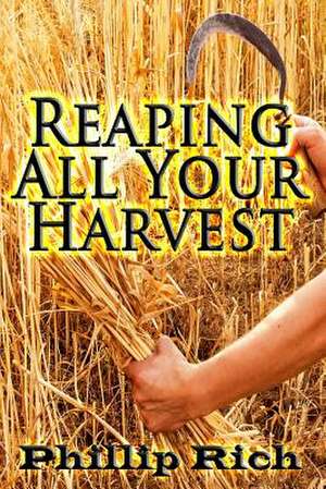 Reaping All Your Harvest de Phillip Rich