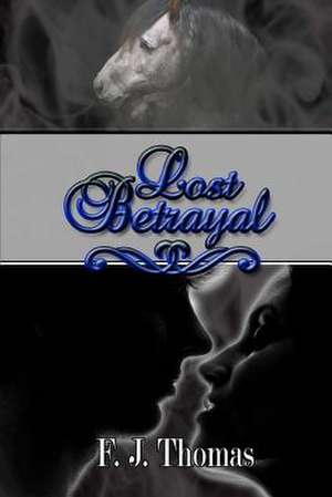 Lost Betrayal de F. J. Thomas