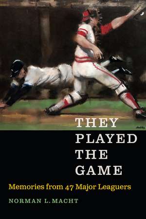 They Played the Game: Memories from 47 Major Leaguers de Norman L. Macht