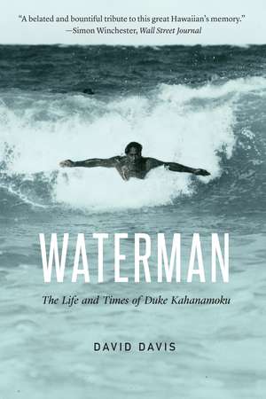 Waterman: The Life and Times of Duke Kahanamoku de David Davis