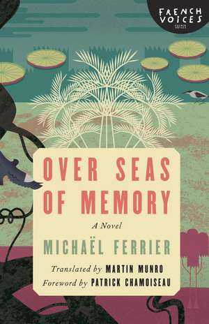 Over Seas of Memory: A Novel de Michaël Ferrier