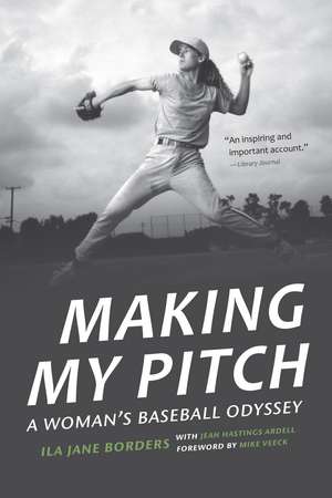 Making My Pitch: A Woman's Baseball Odyssey de Ila Jane Borders