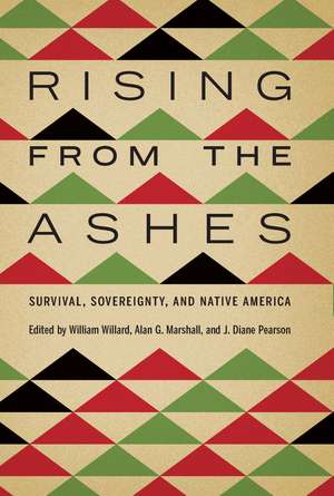 Rising from the Ashes: Survival, Sovereignty, and Native America de William Willard