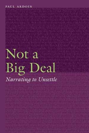 Not a Big Deal: Narrating to Unsettle de Paul Ardoin