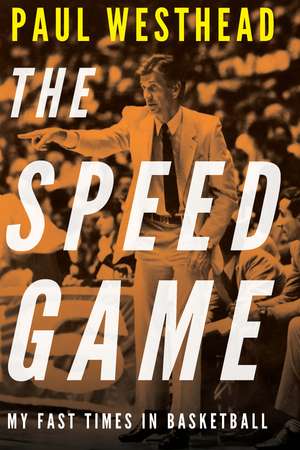 The Speed Game: My Fast Times in Basketball de Paul Westhead