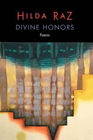 Divine Honors: Poems de Hilda Raz