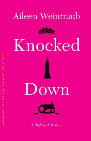 Knocked Down: A High-Risk Memoir de Aileen Weintraub