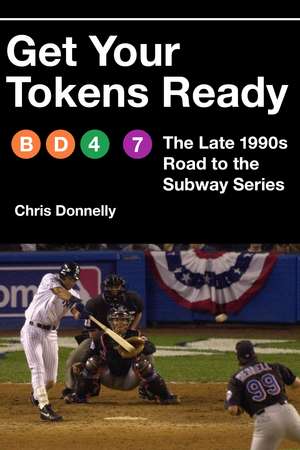 Get Your Tokens Ready: The Late 1990s Road to the Subway Series de Chris Donnelly