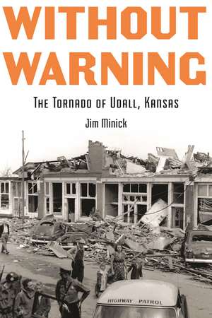 Without Warning: The Tornado of Udall, Kansas de Jim Minick