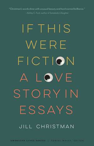 If This Were Fiction: A Love Story in Essays de Jill Christman