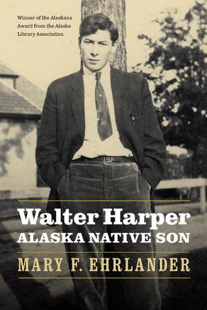 Walter Harper, Alaska Native Son de Mary F. Ehrlander