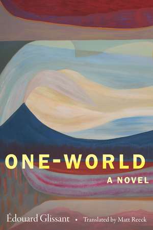 One-World: A Novel de Édouard Glissant