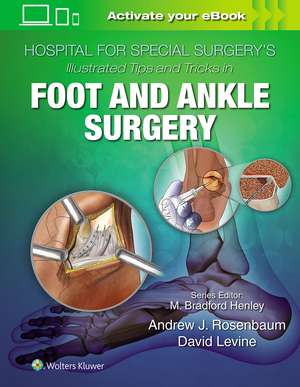 Hospital for Special Surgery's Illustrated Tips and Tricks in Foot and Ankle Surgery de David Levine