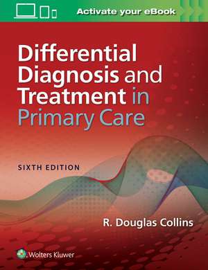 Differential Diagnosis and Treatment in Primary Care de Dr. R. Douglas Collins MD