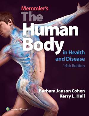 Memmler's The Human Body in Health and Disease de Barbara Janson Cohen BA, MSEd