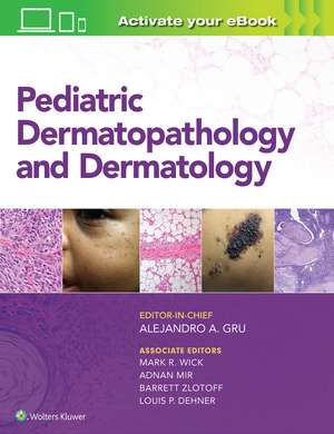 Pediatric Dermatopathology and Dermatology de Alejandro Ariel Gru MD