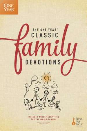 The One Year Classic Family Devotions: Includes Weekly Activities for the Whole Family! de Keys for Kids