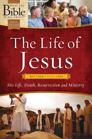 The Life of Jesus: His Life, Death, Resurrection and Ministry de Henrietta Mears