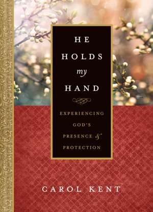 He Holds My Hand de Carol Kent