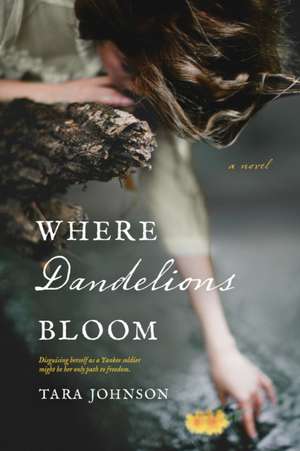 Where Dandelions Bloom de Tara Johnson