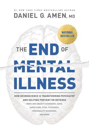 The End of Mental Illness de Amen MD Daniel G