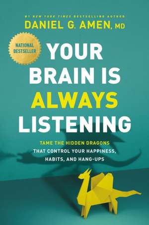 Your Brain Is Always Listening de Amen MD Daniel G