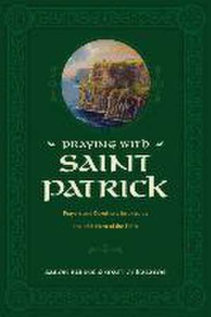 Praying with Saint Patrick de Aaron Burns