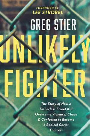Unlikely Fighter de Greg Stier