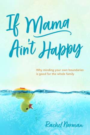 If Mama Ain't Happy de Rachel Norman