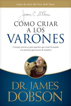 Cómo Criar a Los Varones de James C Dobson