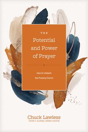 The Potential and Power of Prayer de Chuck Lawless