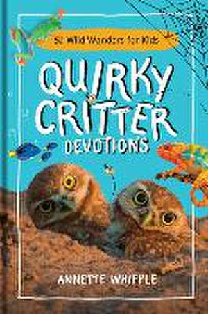 Quirky Critter Devotions de Annette Whipple