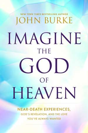 Imagine the God of Heaven de John Burke