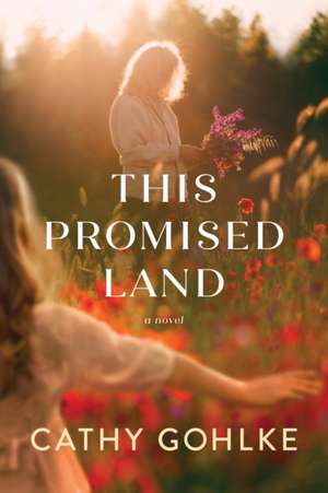 This Promised Land de Cathy Gohlke