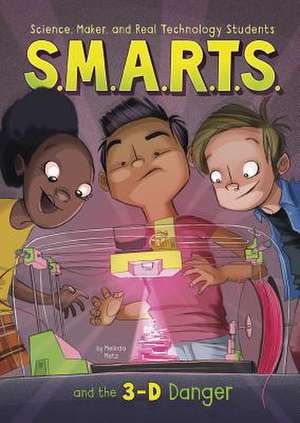 S.M.A.R.T.S. and the 3-D Danger de Melinda Metz